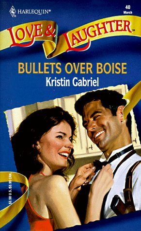 Bullets Over Boise by Kristin Gabriel