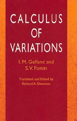 Calculus of Variations by I. M. Gelfand, S. V. Fomin
