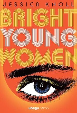 Bright Young Women by Jessica Knoll