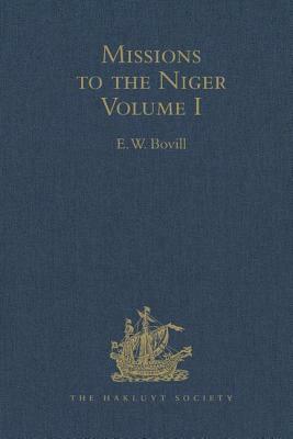 Missions to the Niger: Volumes I-IV by E. W. Bovill