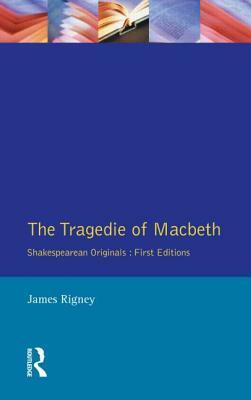 The Tragedie of Macbeth: The Folio of 1623 by James Rigney