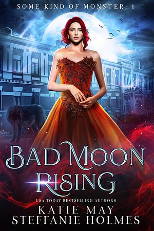 Bad Moon Rising by Katie May, Katie May, Steffanie Holmes