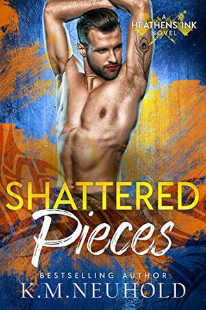 Shattered Pieces by K.M. Neuhold