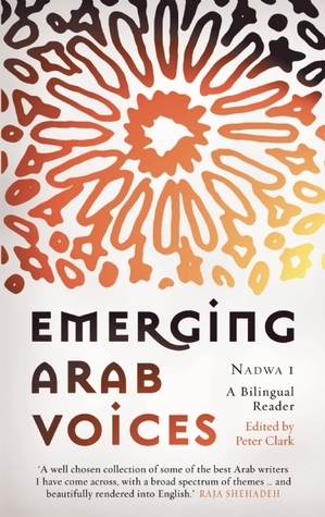 Emerging Arab Voices: Nadwa 1: A Bilingual Reader by Inaam Karachi, Peter Clark, Jabbour Douaihy