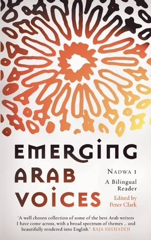 Emerging Arab Voices: Nadwa 1: A Bilingual Reader by Peter Clark, Inaam Karachi, Jabbour Douaihy