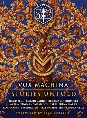 Critical Role: Vox Machina--Stories Untold by Martin Cahill, Jess Barber, Rory Power, Aabria Iyengar, Nibedita Sen, Izzy Wasserstein, Sarah Glenn Marsh, Critical Role, Rebecca Coffindaffer, Kendra Wells, Sam Maggs