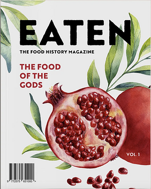 Eaten: The Food History Magazine - Issue 1: The Food of the Gods by Emelyn Rude