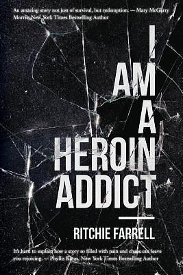 I Am a Heroin Addict by Ritchie Farrell