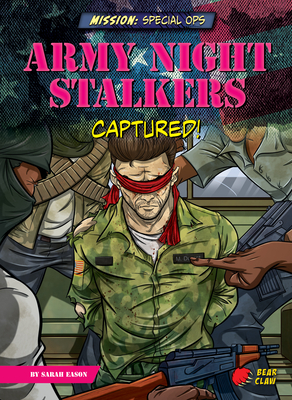 Army Night Stalkers: Captured! by Sarah Eason