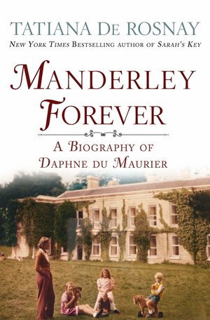 Manderley Forever by Tatiana de Rosnay