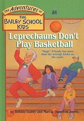 Leprechauns Don't Play Basketball by Debbie Dadey Marcia Thornton Jones John Steven Gurney, Debbie Dadey Marcia Thornton Jones John Steven Gurney, Marcia Jones Thornton