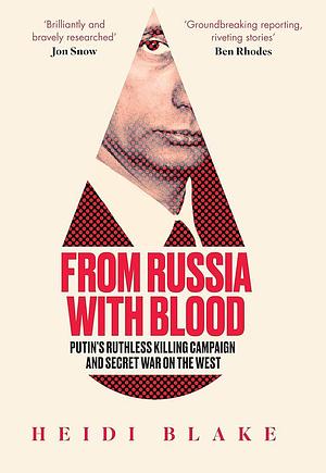 From Russia With Blood by Heidi Blake, Heidi Blake