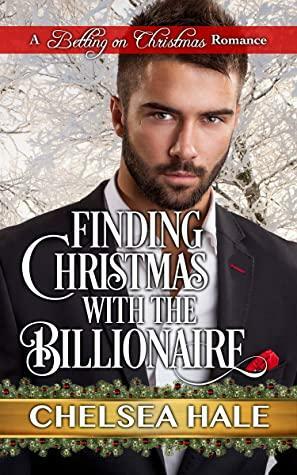 Finding Christmas with the Billionaire by Chelsea Hale