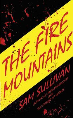 The Fire Mountains by Sam Sullivan