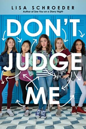 Don't Judge Me by Lisa Schroeder