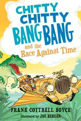 Chitty Chitty Bang Bang and the Race Against Time by Frank Cottrell Boyce