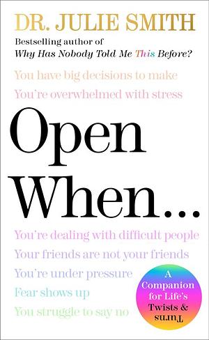 Open When..: A Companion for Life's Twists and Turns by Julie Smith