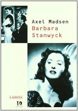 Barbara Stanwick by Axel Madsen
