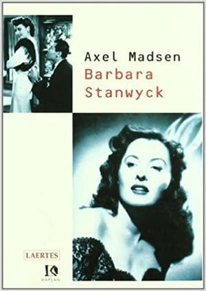 Barbara Stanwick by Axel Madsen