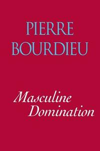Masculine Domination by Pierre Bourdieu