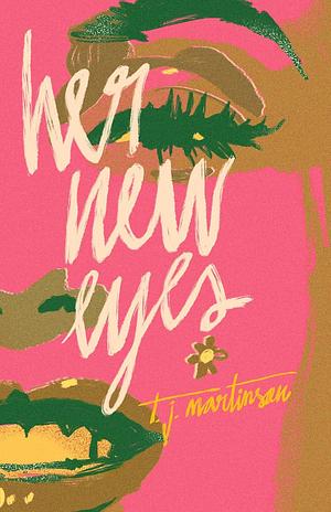Her New Eyes by T.J. Martinson, T.J. Martinson