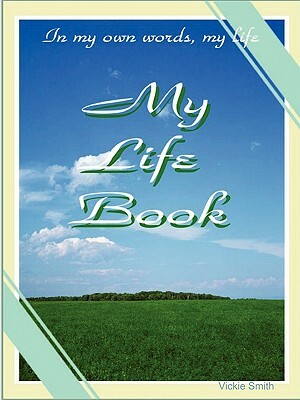 My Life Book by Vickie Smith