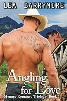 Angling for Love: Menage Love Story by Lea Barrymire