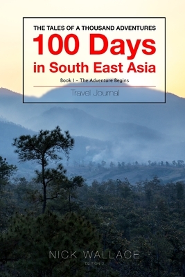 Book 1 - 100 Days in South East Asia by Nick Wallace