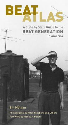 Beat Atlas: A State by State Guide to the Beat Generation in America by Bill Morgan
