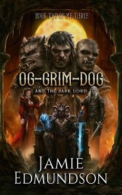 Og-Grim-Dog and The Dark Lord by Jamie Edmundson