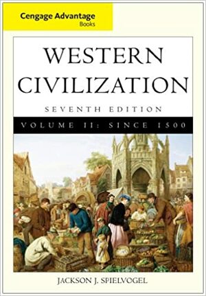 Western Civilization, Volume 2: Since 1500 by Jackson J. Spielvogel