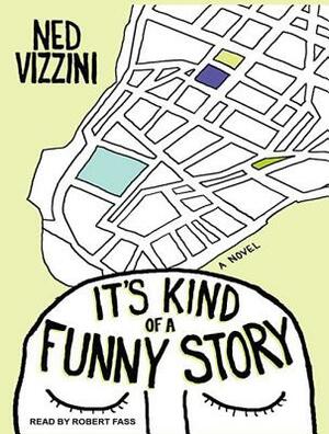 It's Kind of a Funny Story by Ned Vizzini