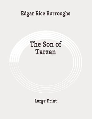 The Son of Tarzan: Large Print by Edgar Rice Burroughs