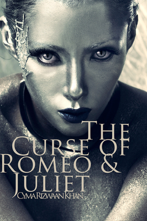 The Curse of Romeo & Juliet by Cyma Rizwaan Khan