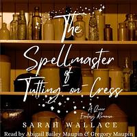 The Spellmaster of Tutting-on-Cress by Sarah Wallace