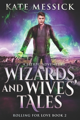 Wizards And Wives' Tales: Clear Print Edition by Kate Messick