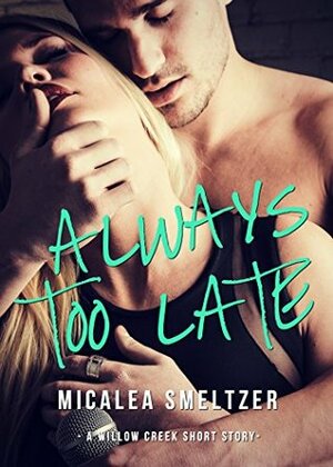 Always Too Late by Micalea Smeltzer