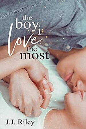 The Boy I Love The Most by J.J. Riley