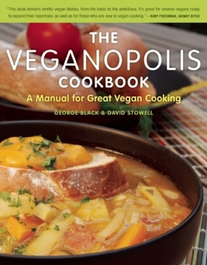 The Veganopolis Cookbook: A Manual for Great Vegan Cooking by David Stowell, George Black