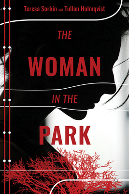 The Woman in the Park by Tullan Holmqvist, Teresa Sorkin