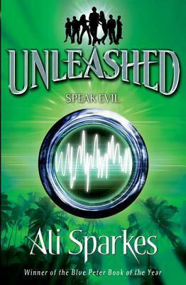 Unleashed 4:Speak Evil by Ali Sparkes