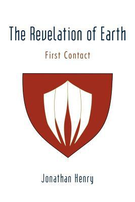 The Revelation of Earth: First Contact by Frank Sims, Jonathan Henry