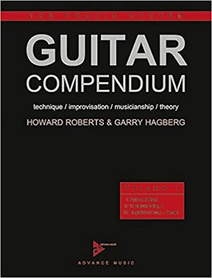 The Praxis System Guitar Compendium: Technique/Improvisation/Musicianship/Theory Volume 1 by Howard Roberts