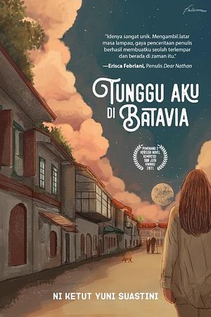 Tunggu Aku di Batavia by Ni Ketut Yuni Suastini, Ika Yuliana Kurniasih