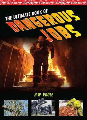 The Ultimate Book of Dangerous Jobs by John Perritano