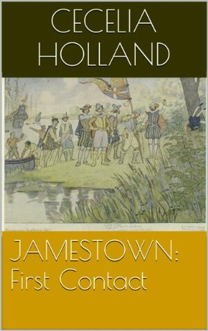 JAMESTOWN: First Contact by Cecelia Holland