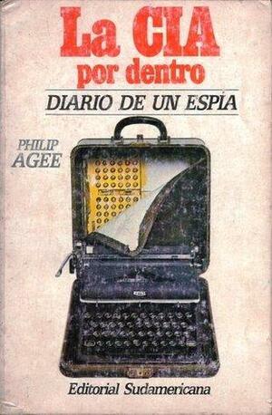 La CIA por dentro: Diaro De Un Espia by Philip Agee