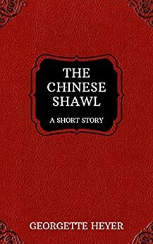 The Chinese Shawl by Georgette Heyer