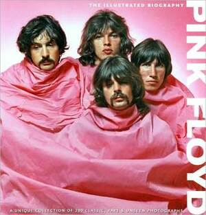 Pink Floyd: The Illustrated Biography by Marie Clayton