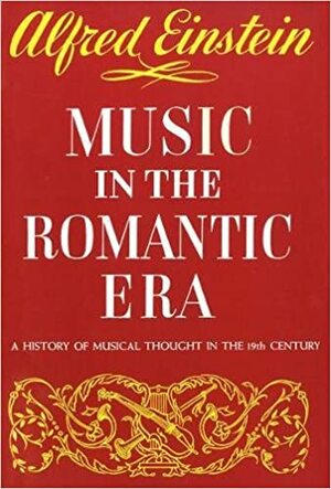 Music in the Romantic Era by Alfred Einstein